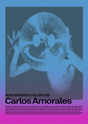 ACERCAMIENTOS A LA OBRA DE CARLOS AMORALES ACERCAMIENTOS A LA OBRA DE CARLOS AMORALES