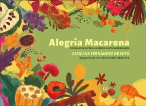 ALEGRÍA MACARENA: COCINA LATINOAMERICANA CON SUPERALIMENTO