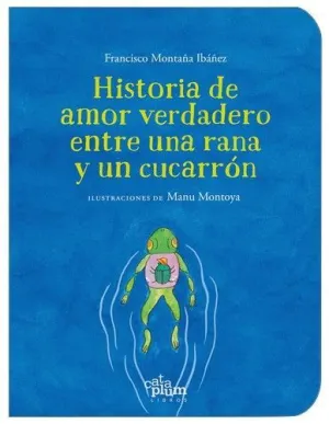 HISTORIA DE AMOR VERDADERO ENTRE UNA RANA Y UN CUCARRÓN