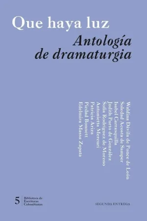 QUE HAYA LUZ, ANTOLOGÍA DE DRAMATURGIA