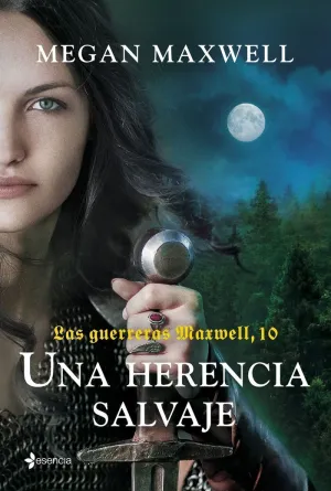 LAS GUERRERAS MAXWELL, 10. UNA HERENCIA SALVAJE LAS GUERRERAS MAXWELL, 10. UNA HERENCIA SALVAJE