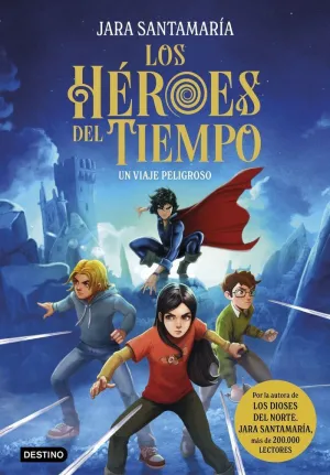 HEROES TIEMPO 1. VIAJE PELIGROSO