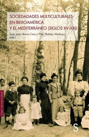 SOCIEDADES MULTICULTURALES EN IBEROAMÉRICA Y EL MEDITERRÁNEO SOCIEDADES MULTICULTURALES EN IBEROAMÉRICA Y EL MEDITERRÁNEO