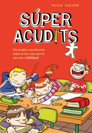 ELS ACUDITS MÉS DIVERTITS SOBRE EL LLOC MÉS AVORRIT DEL MÓN: L'ESCOLA! (SÚPER ACUDITS)