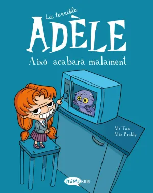 LA TERRIBLE ADÈLE VOL.1 AIXÒ ACABARÀ MALAMENT LA TERRIBLE ADÈLE VOL.1 AIXÒ ACABARÀ MALAMENT