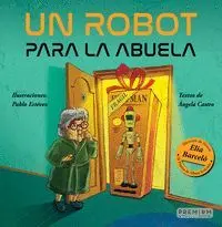 UN ROBOT PARA LA ABUELA UN ROBOT PARA LA ABUELA