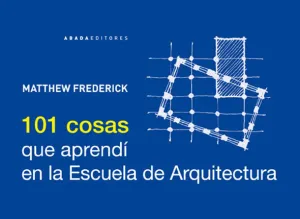 101 COSAS QUE APRENDÍ EN LA ESCUELA DE ARQUITECTURA 101 COSAS QUE APRENDÍ EN LA ESCUELA DE ARQUITECTURA