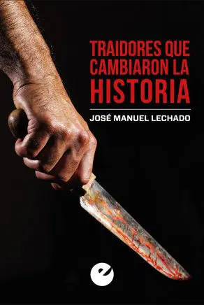 TRAIDORES QUE CAMBIARON LA HISTORIA