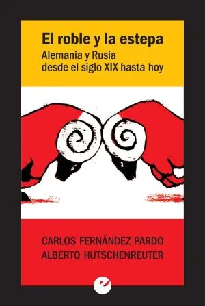 EL ROBLE Y LA ESTEPA. ALEMANIA Y RUSIA DESDE EL SIGLO XIX HASTA HOY EL ROBLE Y LA ESTEPA. ALEMANIA Y RUSIA DESDE EL SIGLO XIX HASTA HOY