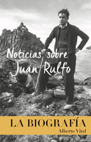 NOTICIAS SOBRE JUAN RULFO. LA BIOGRAFÍA