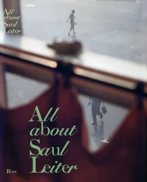 ALL ABOUT SAUL LEITER ALL ABOUT SAUL LEITER