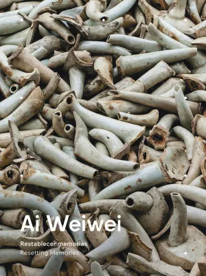 AI WEIWEI. RESTABLECER MEMORIAS - RESETTING MEMORIES AI WEIWEI. RESTABLECER MEMORIAS - RESETTING MEMORIES