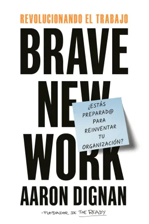 REVOLUCIONANDO EL TRABAJO. BRAVE NEW WORK REVOLUCIONANDO EL TRABAJO. BRAVE NEW WORK