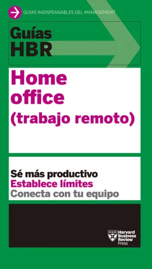 GUÍA HBR: HOME OFFICE (TRABAJO REMOTO) GUÍA HBR: HOME OFFICE (TRABAJO REMOTO)