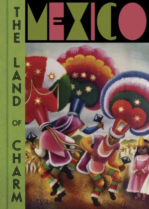 MEXICO: THE LAND OF CHARM