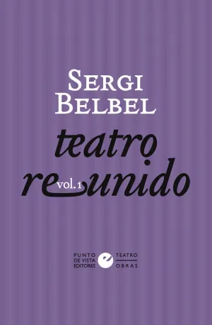 TEATRO REUNIDO DE SERGI BELBEL VOL. 1