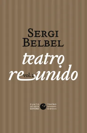 TEATRO REUNIDO DE SERGI BELBEL VOL. 2 TEATRO REUNIDO DE SERGI BELBEL VOL. 2