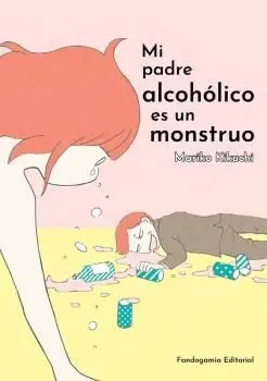 MI PADRE ALCOHÓLICO ES UN MONSTRUO