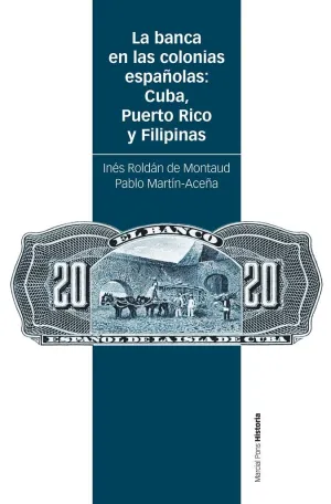 LA BANCA EN LAS COLONIAS ESPAÑOLAS: CUBA, PUERTO RICO Y FILIPINAS LA BANCA EN LAS COLONIAS ESPAÑOLAS: CUBA, PUERTO RICO Y FILIPINAS