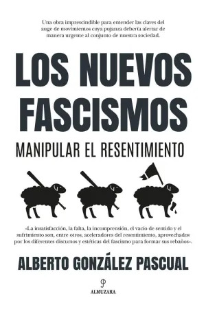 LOS NUEVOS FASCISMOS - MANIPULAR EL RESENTIMIENTO