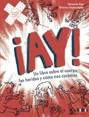 ¡AY!:UN LIBRO SOBRE CUERPO, HERIDAS Y COMO NOS CURAMOS ¡AY!:UN LIBRO SOBRE CUERPO, HERIDAS Y COMO NOS CURAMOS