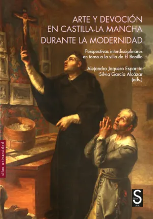 ARTE Y DEVOCIÓN EN CASTILLA-LA MANCHA DURANTE LA MODERNIDAD ARTE Y DEVOCIÓN EN CASTILLA-LA MANCHA DURANTE LA MODERNIDAD