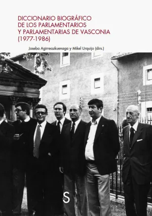 DICCIONARIO BIOGRÁFICO DE LOS PARLAMENTARIOS Y PARLAMENTARIAS DE VASCONIA (1977-1986) DICCIONARIO BIOGRÁFICO DE LOS PARLAMENTARIOS Y PARLAMENTARIAS DE VASCONIA (1977-1986)