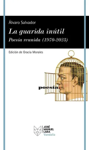 LA GUARIDA INUTIL. POESIA REUNIDA (1970-2023)