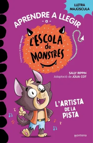 L'ARTISTA DE LA PISTA (APRENDRE A LLEGIR A L'ESCOLA DE MONSTRES  13)