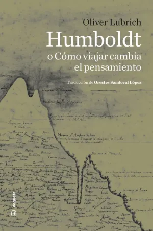 HUMBOLDT O CÓMO VIAJAR CAMBIA EL PENSAMIENTO