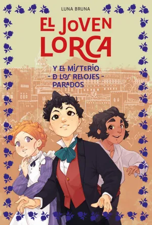 EL JOVEN LORCA Y EL MISTERIO DE LOS RELOJES PARADOS EL JOVEN LORCA Y EL MISTERIO DE LOS RELOJES PARADOS