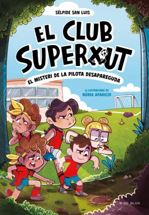 EL MISTERI DE LA PILOTA DESAPAREGUDA (EL CLUB SUPERXUT  1)