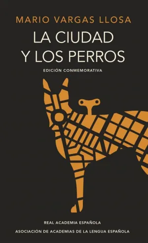LA CIUDAD Y LOS PERROS (EDICIÓN DEL CINCUENTENARIO) (EDICIÓN CONMEMORATIVA DE LA RAE Y LA ASALE)
