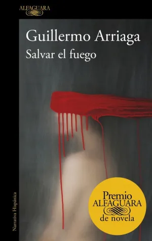 SALVAR EL FUEGO (PREMIO ALFAGUARA DE NOVELA  2020)