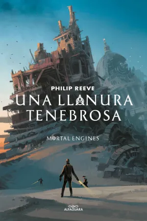 UNA LLANURA TENEBROSA (MORTAL ENGINES  4)