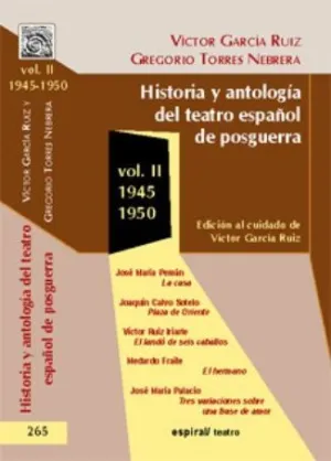 HISTORIA Y ANTOLOGÍA DEL TEATRO ESPAÑOL DE POSGUERRA (1945-1950). VOL. II HISTORIA Y ANTOLOGÍA DEL TEATRO ESPAÑOL DE POSGUERRA (1945-1950). VOL. II