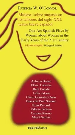 MUJERES SOBRE MUJERES EN LOS ALBORES DEL SIGLO XXI: TEATRO BREVE ESPAÑOL MUJERES SOBRE MUJERES EN LOS ALBORES DEL SIGLO XXI: TEATRO BREVE ESPAÑOL