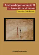 ESTÉTICA DEL PENSAMIENTO III: LA INVENCIÓN DE SÍ MISMO