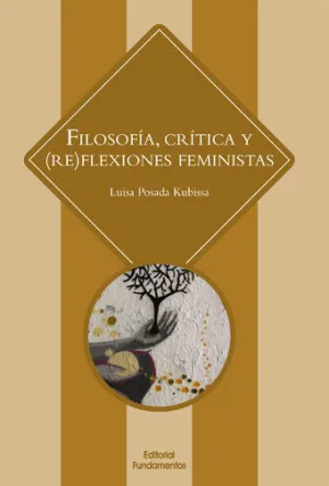 FILOSOFÍA, CRÍTICA Y (RE)FLEXIONES FEMINISTAS FILOSOFÍA, CRÍTICA Y (RE)FLEXIONES FEMINISTAS