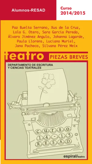 ALUMNOS. TEATRO PIEZAS BREVES. CURSO 2014-2015 ALUMNOS. TEATRO PIEZAS BREVES. CURSO 2014-2015