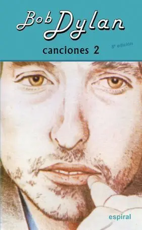 CANCIONES II BOB DYLAN (8º ED. REVISADA) CANCIONES II BOB DYLAN (8º ED. REVISADA)