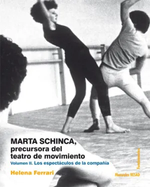 MARTA SCHINCA. PRECURSORA DEL TEATRO DE MOVIMIENTO, VOL. II MARTA SCHINCA. PRECURSORA DEL TEATRO DE MOVIMIENTO, VOL. II
