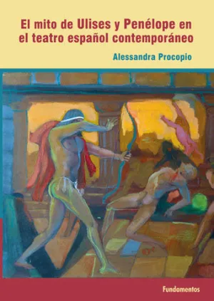EL MITO DE ULISES Y PENÉLOPE EN EL TEATRO ESPAÑOL CONTEMPORÁNEO EL MITO DE ULISES Y PENÉLOPE EN EL TEATRO ESPAÑOL CONTEMPORÁNEO