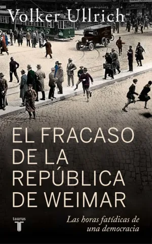 FRACASO DE LA REPUBLICA DE WEIMAR, EL FRACASO DE LA REPUBLICA DE WEIMAR, EL