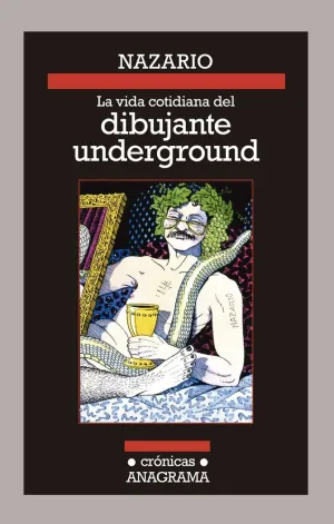 LA VIDA COTIDIANA DEL DIBUJANTE UNDERGROUND LA VIDA COTIDIANA DEL DIBUJANTE UNDERGROUND
