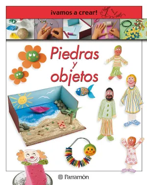¡VAMOS A CREAR! PIEDRAS Y OBJETOS ¡VAMOS A CREAR! PIEDRAS Y OBJETOS