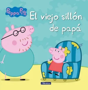 EL VIEJO SILLÓN DE PAPÁ (PEPPA PIG. UN CUENTO)