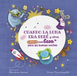 CUANDO LA LUNA ERA BEBÉ Y OTROS CUENTOS CON BESO PARA LAS BUENAS NOCHES (CUENTOS CON BESO. LIBRO DE CARTÓN)