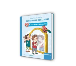 DE GRAN VULL SER... FELIÇ: AUTOESTIMA (ELS MEUS PRIMERS HÀBITS POSITIUS. LLIBRE DE CARTRÓ)