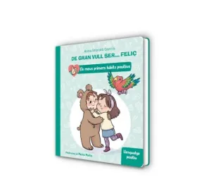 DE GRAN VULL SER... FELIÇ: LLENGUATGE POSITIU (ELS MEUS PRIMERS HÀBITS POSITIUS. LLIBRE DE CARTRÓ)